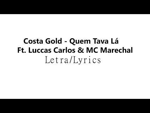 Costa Gold - Quem Tava Lá Ft. Luccas Carlos & MC Marechal (Letra/Lyrics)