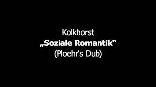 Kolkhorst - Soziale Romantik (Ploehr's Dub)
