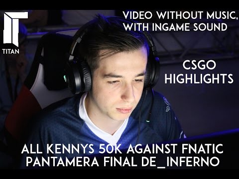 All KennyS 50 kills against Fnatic (Ingame sound version) at Pantamera Final