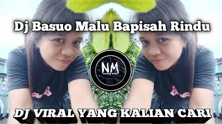 Download lagu DJ BASUO MALU BAPISAH RINDU ( FAUZANA ) ! DJ REMIX TERBARU FULL BASS mp3