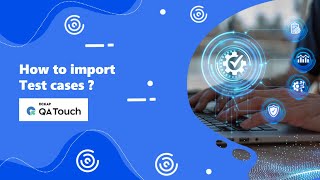 Download the video "How to Import Test Cases in QA Touch?"