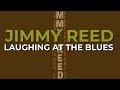 Jimmy Reed - Laughing At The Blues (Official Audio)
