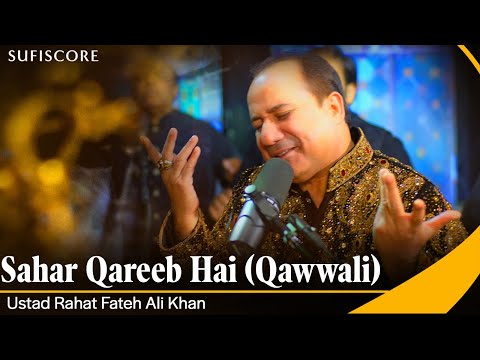 Sahar Qareeb Hai | Ustad Rahat Fateh Ali Khan | New Qawwali Song 2023 | Sufiscore