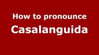 How to pronounce Casalanguida