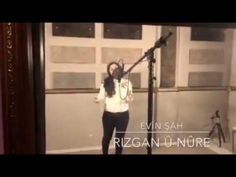 EVİN ŞAH / RIZGAN Û NÛRÊ