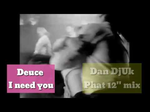 Deuce - I need you (Dan DjUk Phat 12