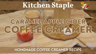 Caramel Apple Cider Coffee Creamer | Delicious Caramel Apple Creamer Recipe - Only 5 Ingredients!