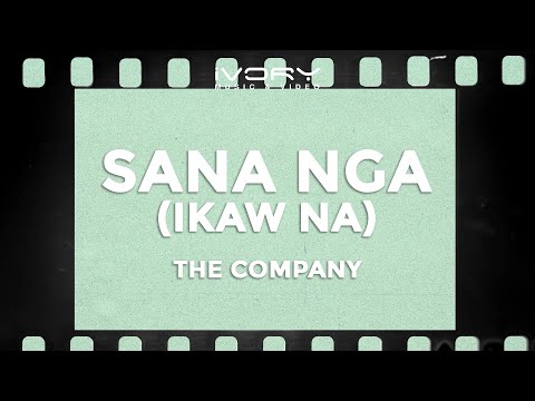 The Company - Sana Nga (Ikaw Na) (Official Lyric Video)