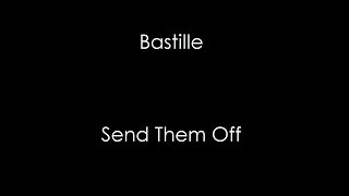 Bastille- Send Them Off (Lyrics)