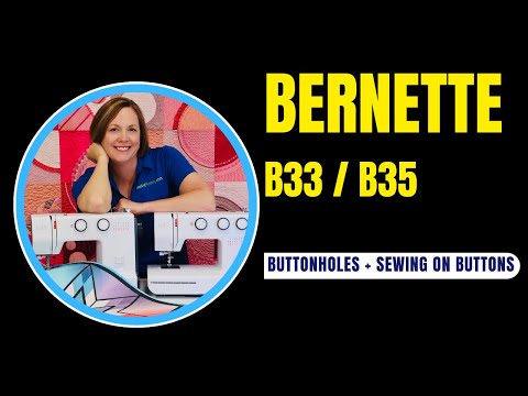 bernette b33 / b35 Sewing Machine Tutorial - Buttonholes & Sewing on Buttons