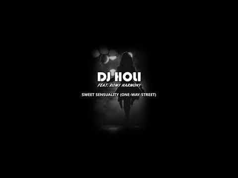 DJ Holi - Sweet Sensuality (One-Way Street) Feat. Romy Harmony