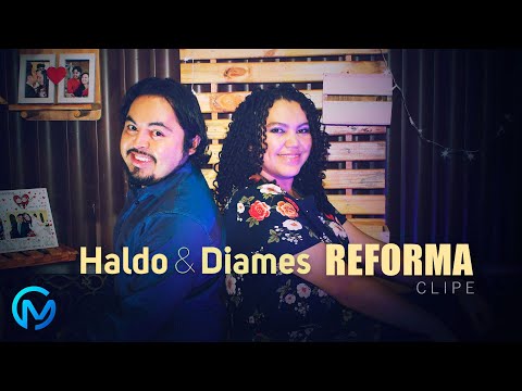 Haldo e Diames » Reforma  (Clipe)