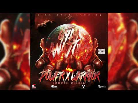 Power x Warrior - Gyal Anatomy {Scorch Riddim}