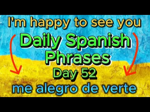 Spanish Phrases Daily!!! Day 52