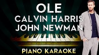 Calvin Harris - Ole ft. John Newman | Piano Karaoke Instrumental Lyrics Cover Sing Along