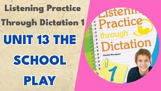 Unit 13 The School Play - Listening Practice Through Dictation 1