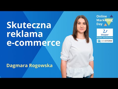 , title : 'Reklama e-commerce - przykłady skutecznych kampanii -  Dagmara Rogowska | Online Marketing Day'