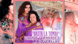 HASTA LA TUMBA VICENTE FERNÁNDEZ Y LAS JILGUERILLAS