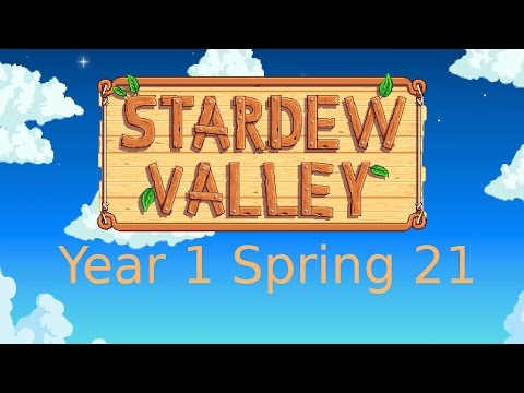 Stardew Valley - Year 1 Spring 21 - End Of Spring Planting