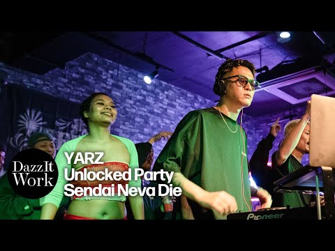YARZ Unlocked Party "Sendai Neva Die"