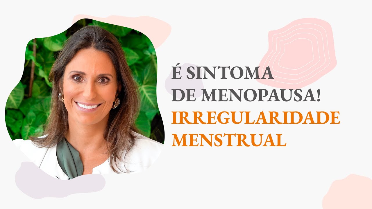 É SINTOMA DE MENOPAUSA: IRREGULARIDADE MENSTRUAL