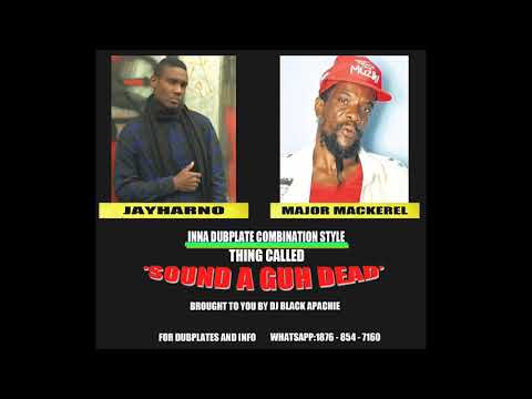 MAJOR MACKEREL AND JAYHARNO - SOUND A GUH DEAD DUBPLATE FOR DJ BLACK APACHIE