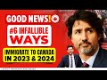 GOOD NEWS! #6 INFALLIBLE Ways to Immigrate to Canada in 2023 & 2024 Without Age Limit & Funds