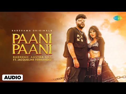 Paani Paani - Full Audio | Badshah | Jacqueline Fernandez | Aastha Gill