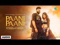 Paani Paani Full Audio Badshah Jacqueline Fernandez Aastha Gill