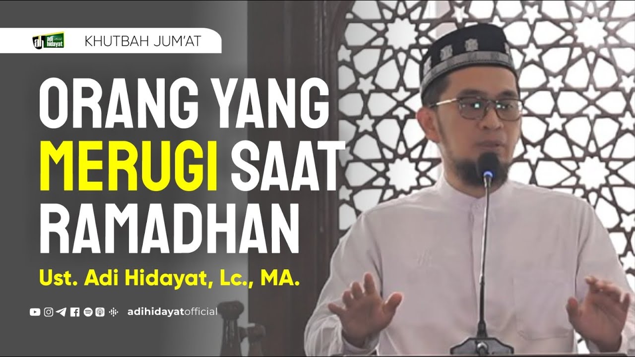 [Khutbah Jum'at] Orang Yang Merugi Saat Ramadhan - Ustadz Adi Hidayat