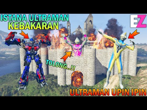 ISTANA ULTRAMAN DIBAKAR ROBOT TRANSFORMER, ULTRAMAN UPIN IPIN KAGET - GTA 5 BOCIL SULTAN