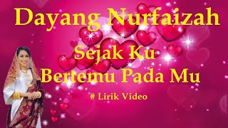 Download lagu Dayang Nurfaizah ~Sejak Ku Bertemu Pada Mu ~Lirik mp3