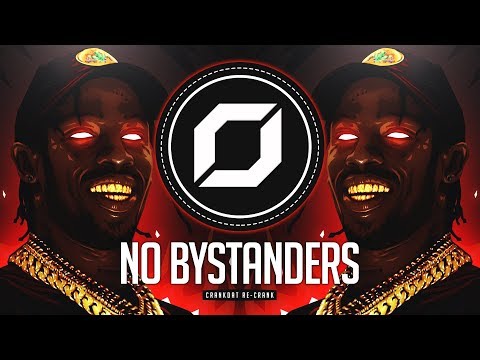 RIDDIM-PSY ◉ Travis Scott - NO BYSTANDERS (Crankdat Re-Crank)