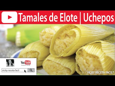 TAMALES DE ELOTE | UCHEPOS | #VickyRecetaFacil