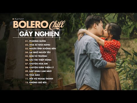 Phượng Buồn H2K Bolero - Những Bài Nhạc Chill Hay Nhất Mà Bạn Từng Nghe - Bolero Chill Gây Nghiện