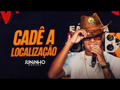CADÊ A LOCALIZAÇÃO - Juninho Moraes | O Filho da Fábrica 2.0 - OFICIAL