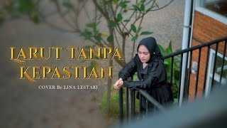 Download lagu LARUT TANPA KEPASTIAN Rara Lida // (COVER) LINA LESTARI mp3