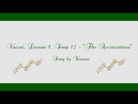 Vaccai, Lesson 8, Song 12 - "The Acciaccatura", sung by Yvonne