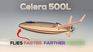 Meet the Celera 500L (Flies Faster, Further, Higher, Cheaper)