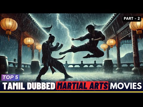 Top 5 Martial Arts Movies In Tamil Dubbed | Part - 2 | TheEpicFilms Dpk | Action Movies Tamil Dubbed