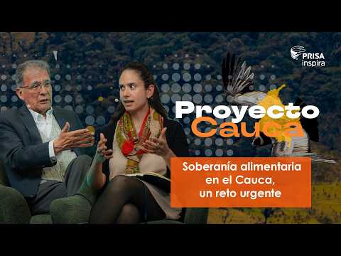 Proyecto Cauca | Soberanía alimentaria: otro desafío en el Cauca en medio del conflicto