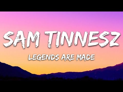 Sam Tinnesz - Legends Are Made (Lyrics)