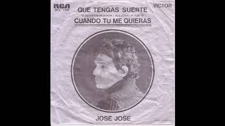 José José: Que Tengas Suerte - Cuando Tu Me Quieras (Single LP 1972 )