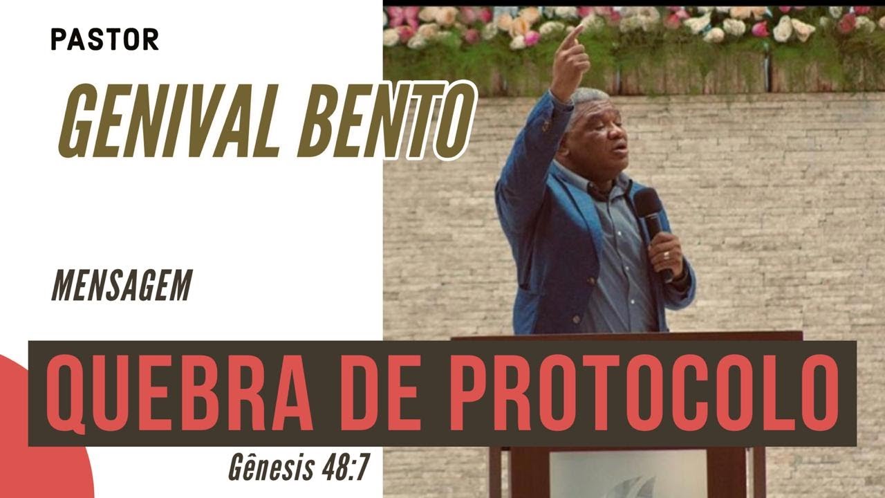 Pr. Genival Bento | QUEBRA DE PROTOCOLO (Gênesis 48:7)