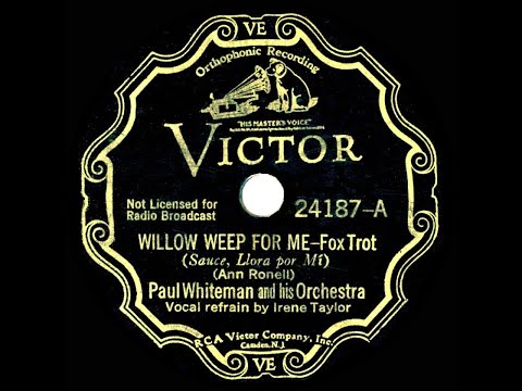 1932 Paul Whiteman - Willow Weep For Me (Irene Taylor, vocal)