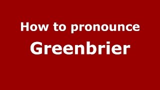 How to pronounce Greenbrier