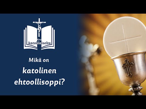 "Mikä on katolinen ehtoollisoppi?"