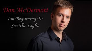 Bobby Darin--I&#39;m Beginning to See the Light--cover by Don McDermott