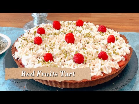How To Make A Delicious Red Fruits Tart In Just A Few Steps