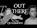 Out There Karaoke You Sing As Quasimodo Frollo Part Only The Hunchback Of Notredame